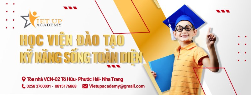 7 Lớp kỹ năng sống cho trẻ ở Nha Trang HẤP DẪN NHẤT mùa hè này! 8 Việt UP Academy - Cánh cửa đào tạo tài năng nhí.